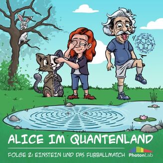 Alice im Quantenland: „Einstein und das Fußballmatch“
